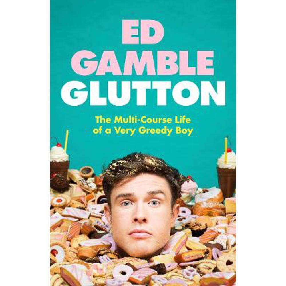 Glutton: The Multi-Course Life of a Very Greedy Boy (Hardback) - Ed Gamble